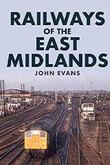 railways of the east midlands by John Evans